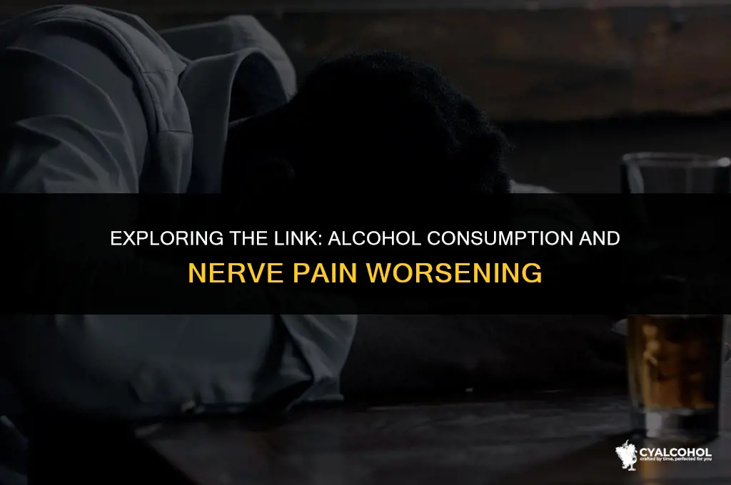 does alcohol worsen nerve pain
