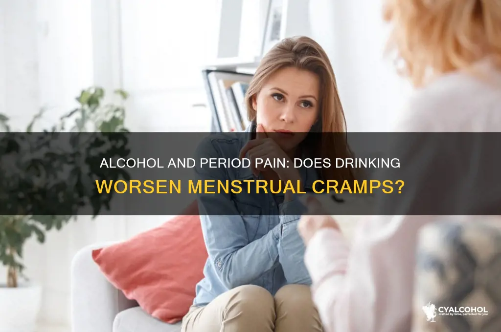 does alcohol worsen period cramps