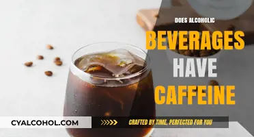 Unveiling the Truth: Do Alcoholic Beverages Contain Caffeine?