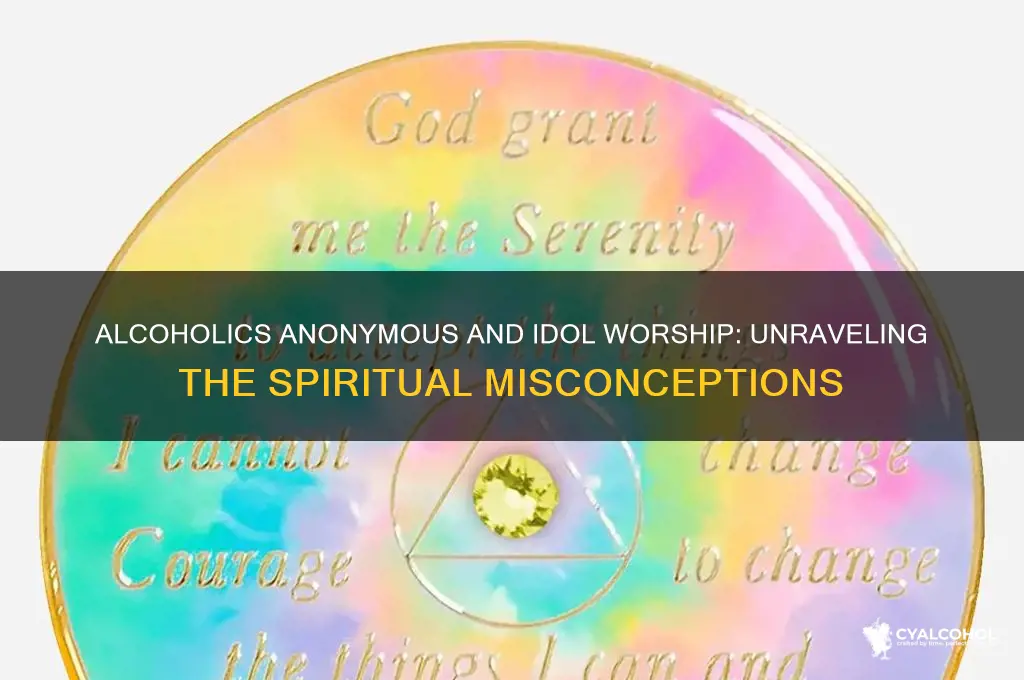 does alcoholics anonymous promote idol worship