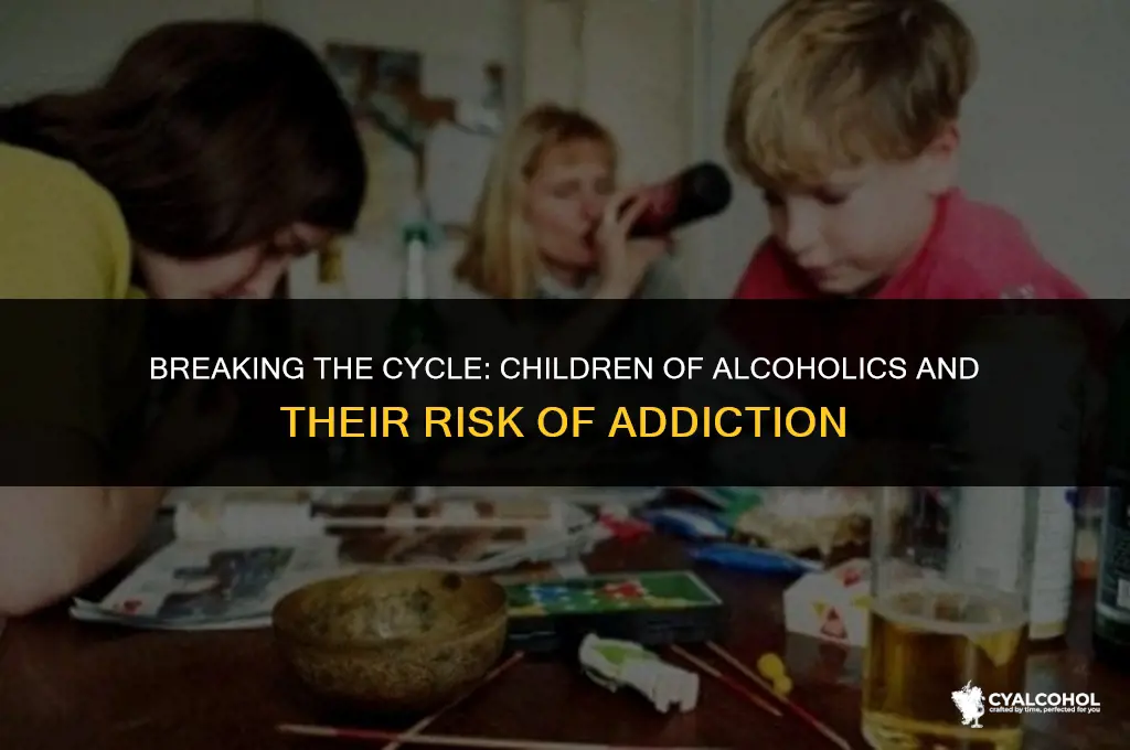 does alcoholics children become alcoholics