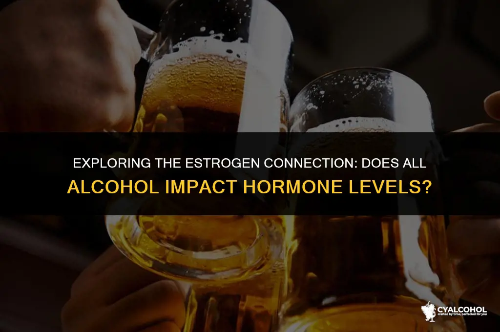 does all alcohol increase estrogen