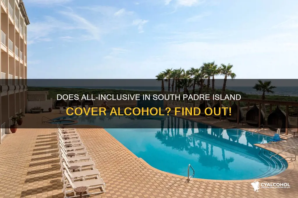 does all inclusive include alcohol south padre island