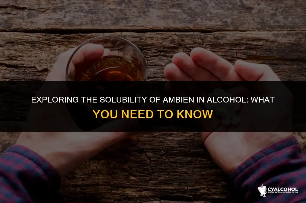 does ambien dissolve in alcohol