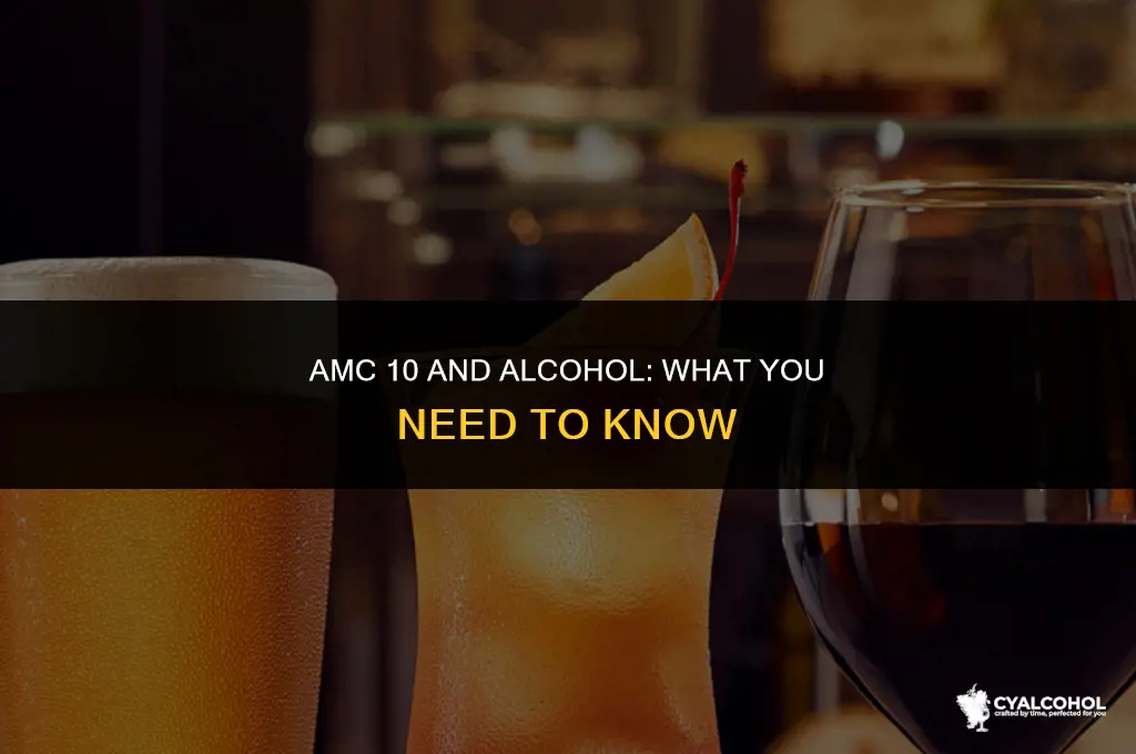 does amc 10 have alcohol