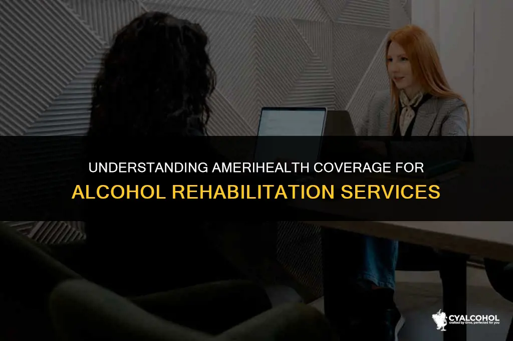does amerihealth cover alcohol rehab