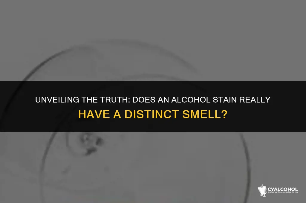 does an alcohol stain smell
