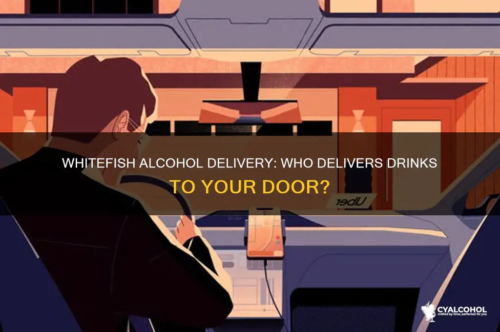 does anyone in whitefish deliver alcohol