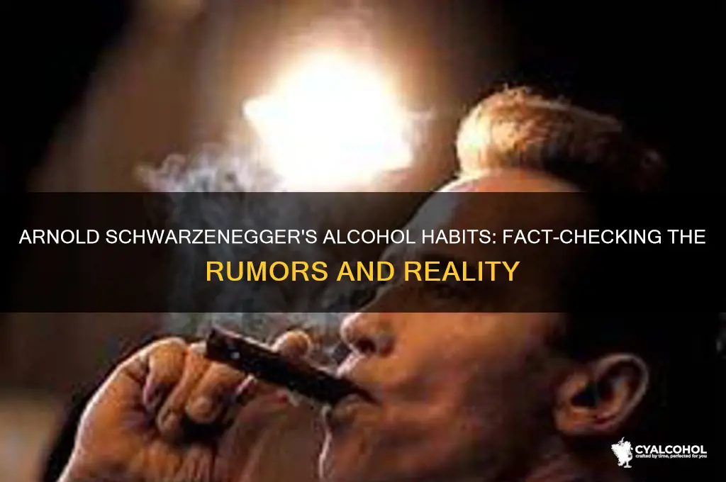 does arnold shwarzenegger alcohol