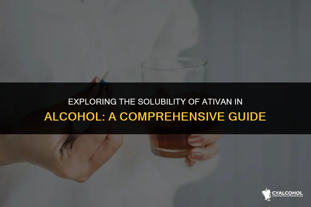 does ativan dissolve in alcohol