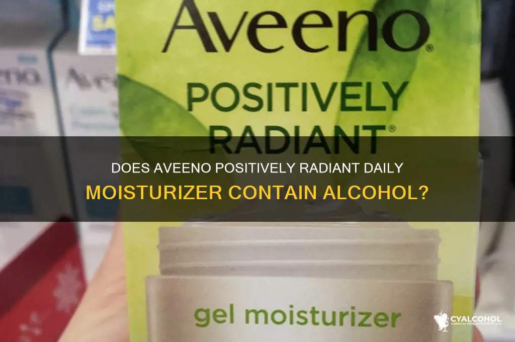 does aveeno positively radiant daily moisturizer have alcohol