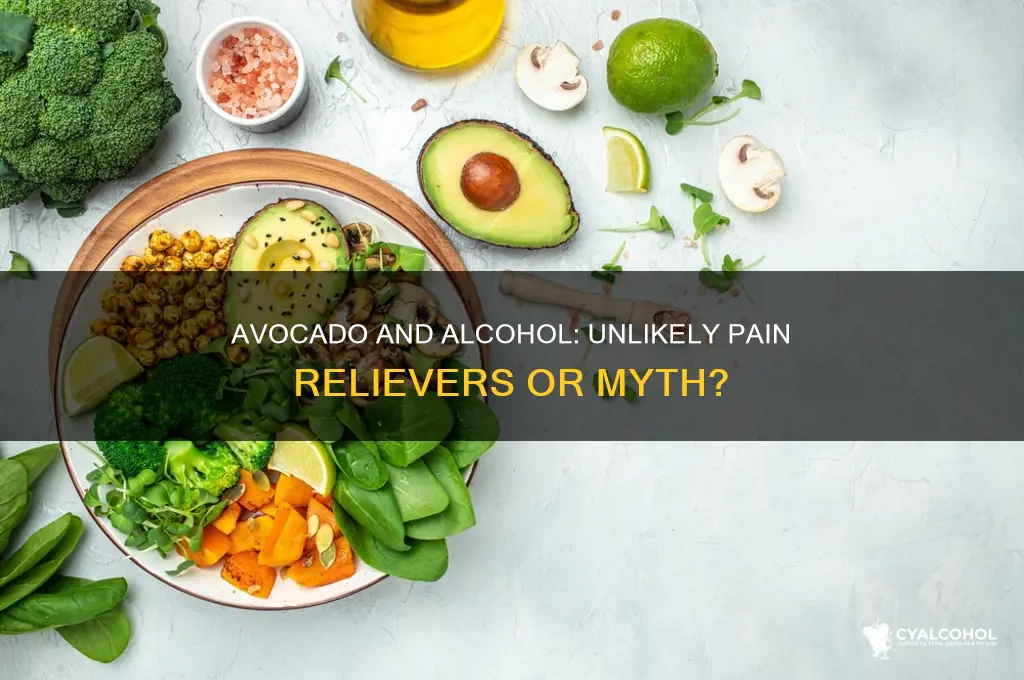 does avocado and alcohol relieve pain