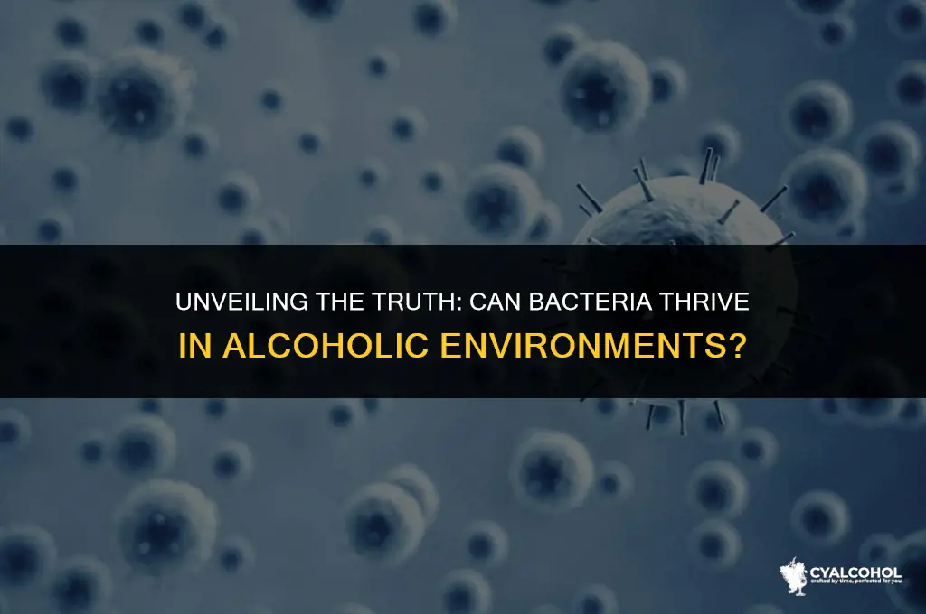 does bacteria grow in alcohol