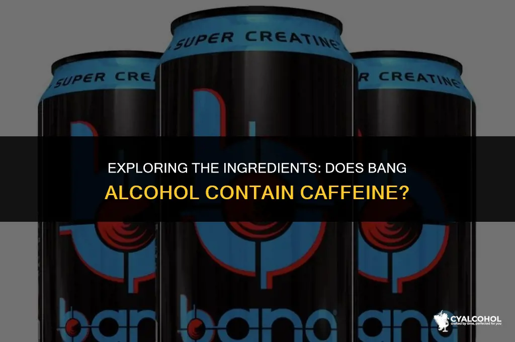 does bang alcohol have caffeine