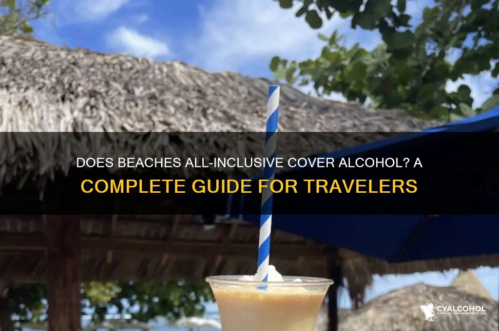does beaches all inclusive include alcohol