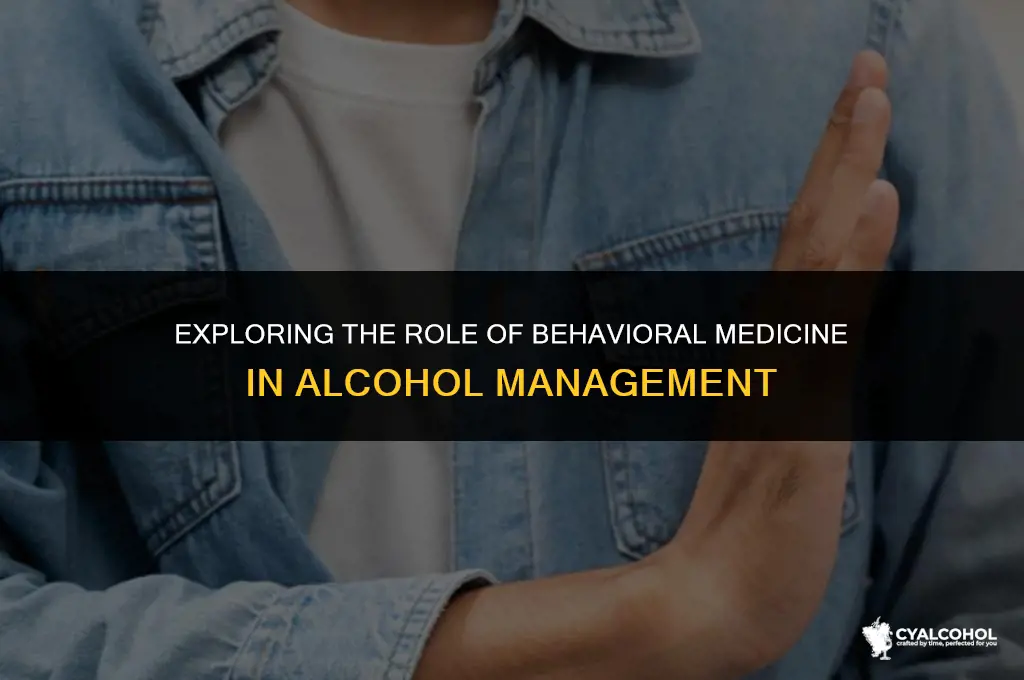 does behavioral medicine include alcohol