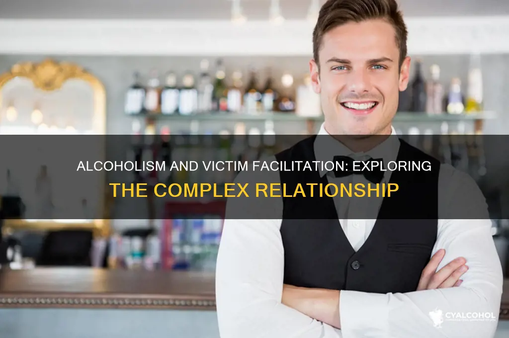 does being an alcoholic count as victim facilitation