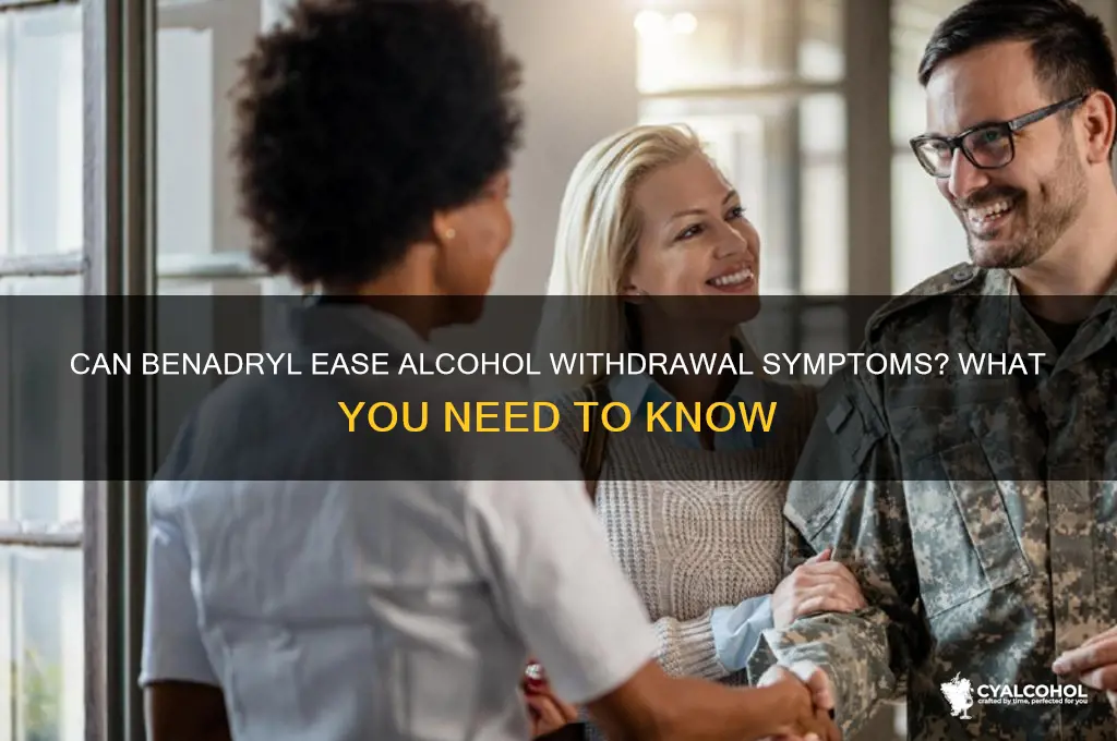 does benadryl work for alcohol withdrawal