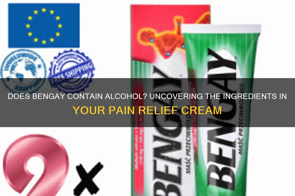 does bengay have alcohol in it