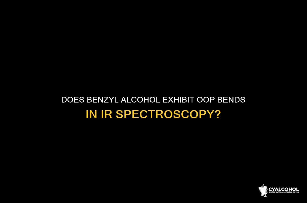 does benzyl alcohol have oop bends on ir
