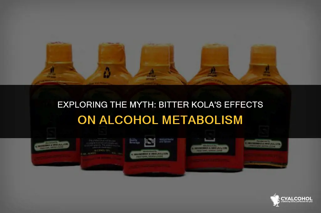 does bitter kola neutralize alcohol
