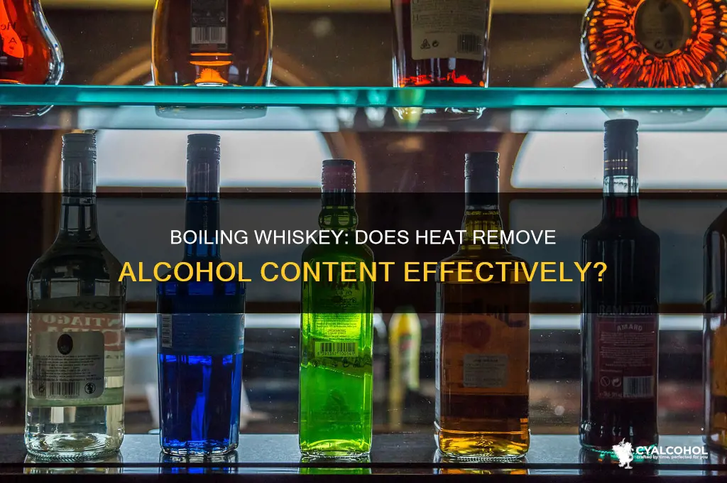 does boiling whiskey remove the alcohol