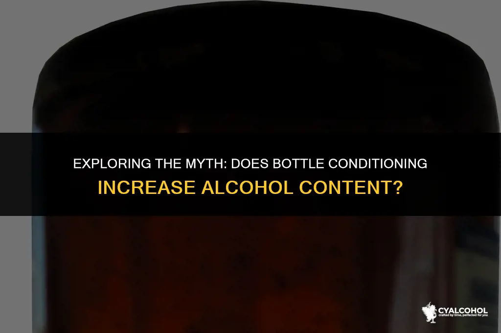 does bottle conditioning add alcohol