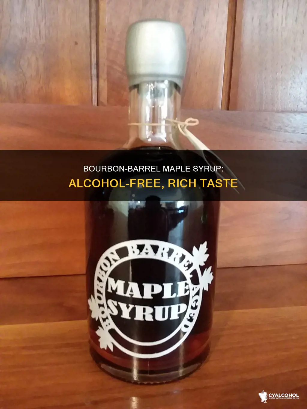 does bourbon barrel aged maple syrup have alcohol in it