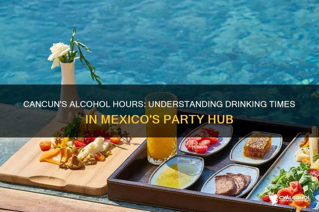 does cancun have a alcohol time