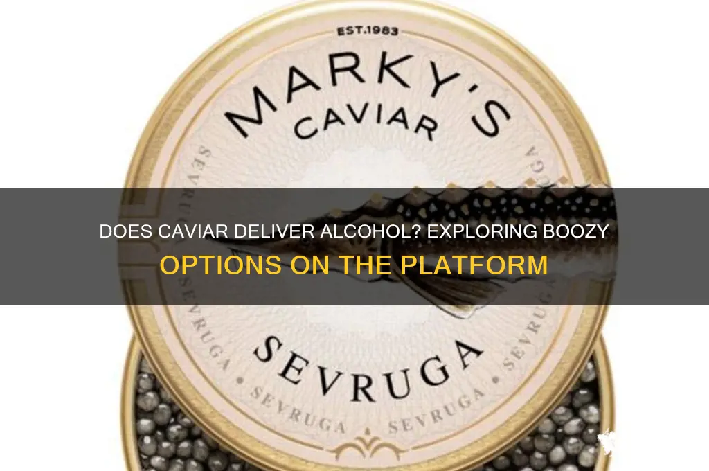 does caviar deliver alcohol