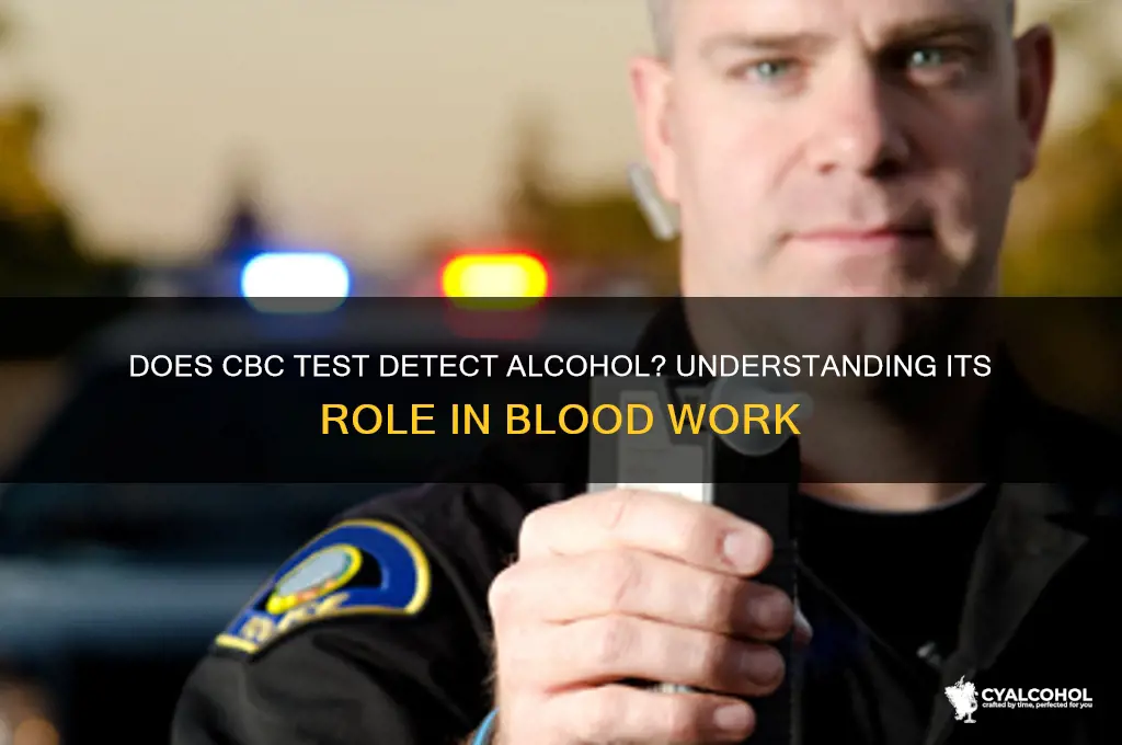 does cbc check alcohol