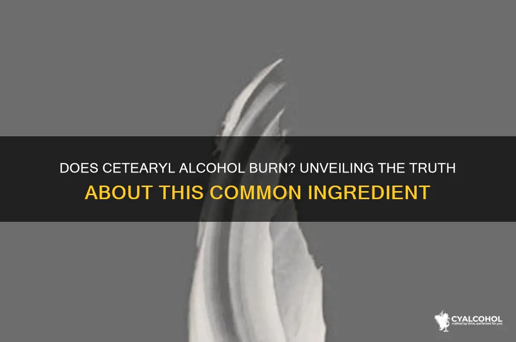 does cetearyl alcohol burn