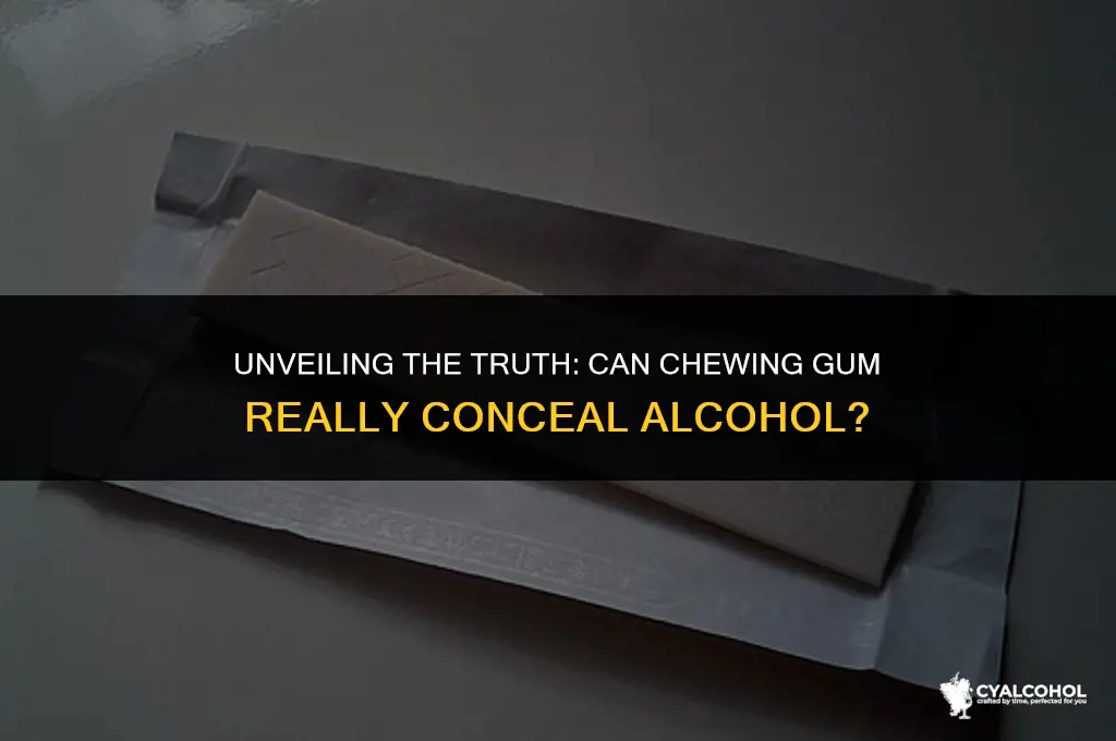 does chewing gum hide alcohol