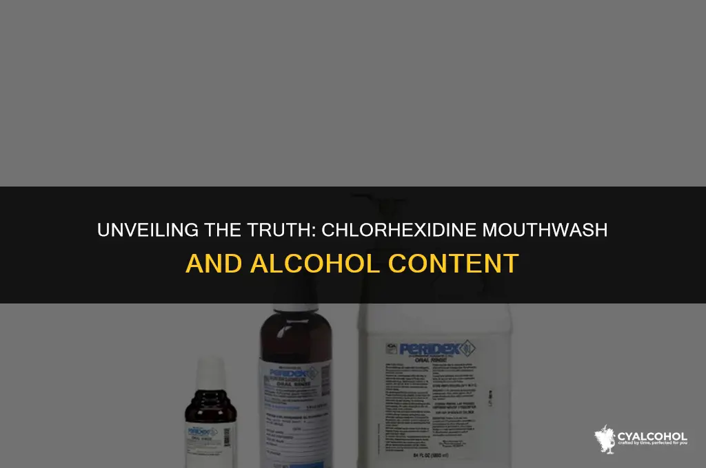 does chlorhexidine mouthwash have alcohol