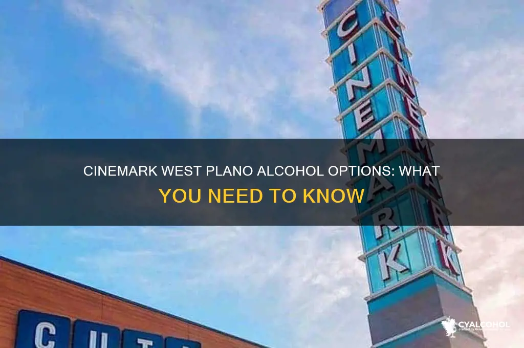 does cinemark west plano have alcohol