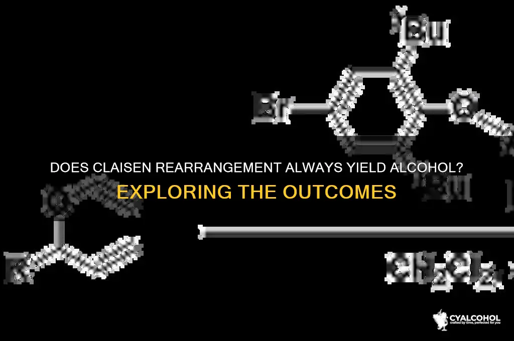 does claisen rearrrangement always yield alcohol