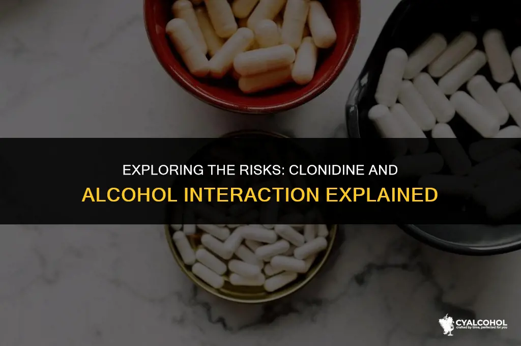 does clonidine interact with alcohol