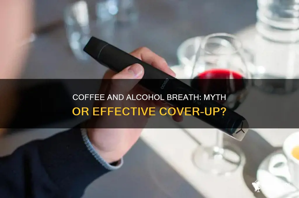does coffee cover up alcohol breath