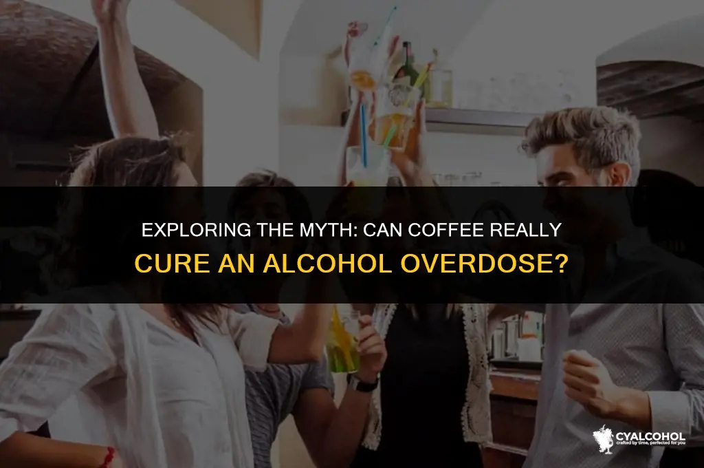 does coffee cure alcohol overdose