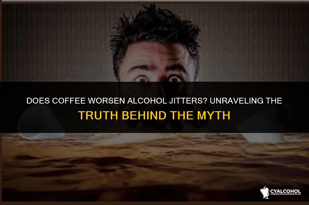 does coffee worsen alcohol jitters