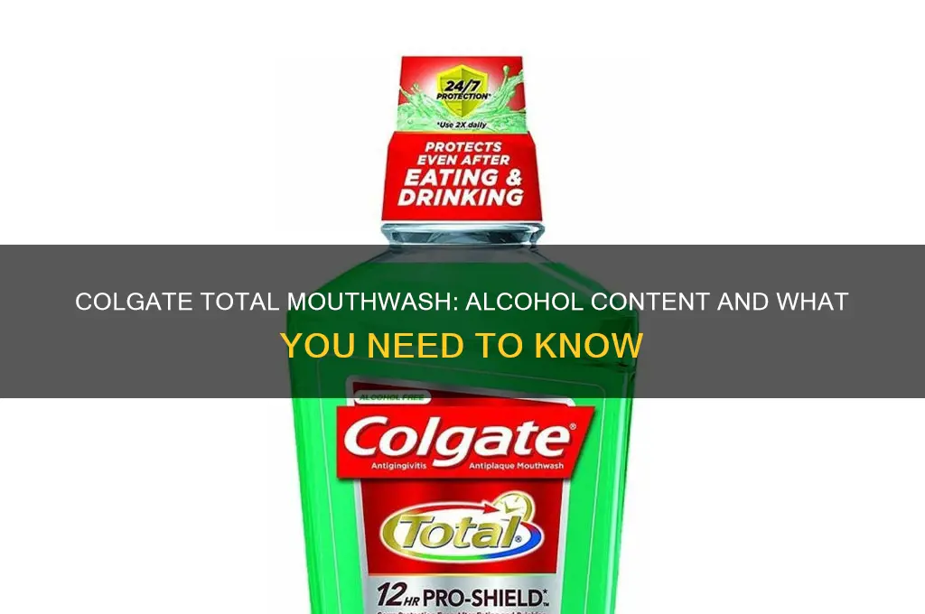 does colgate total mouthwash have alcohol in it