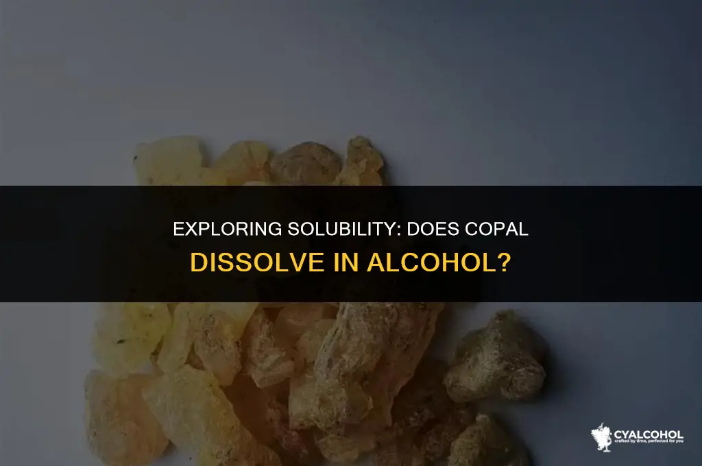 does copal dissolve in alcohol