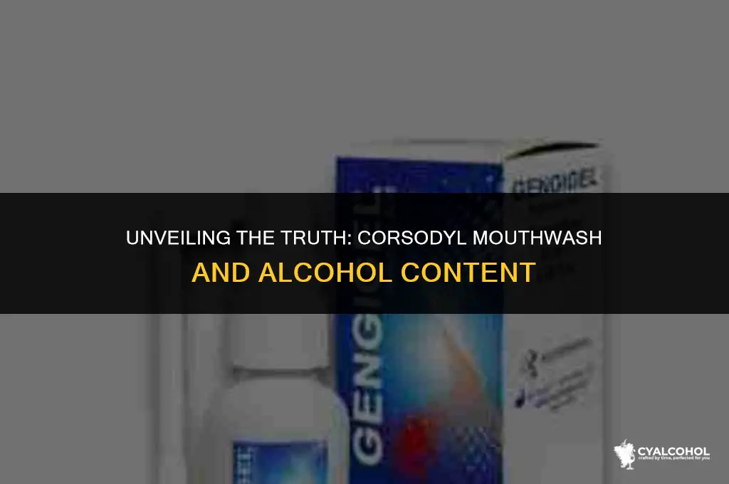does corsodyl mouthwash have alcohol