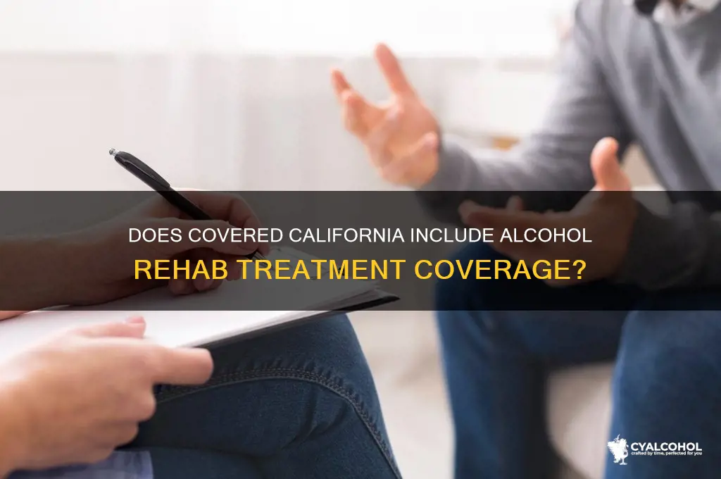 does covered california cover alcohol rehab