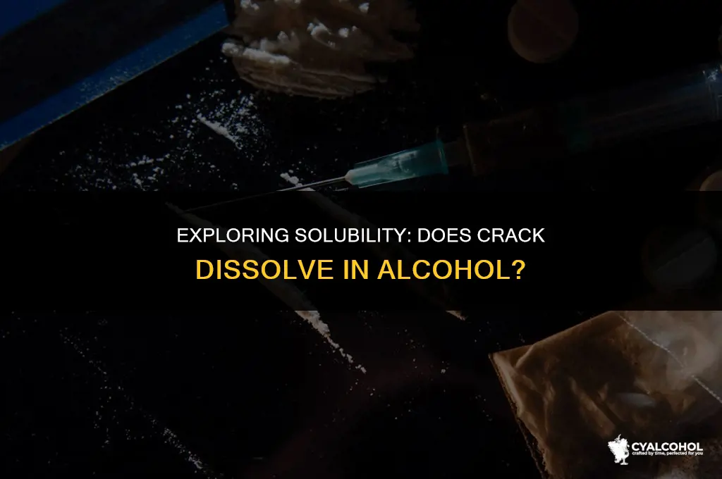 does crack dissolve in alcohol