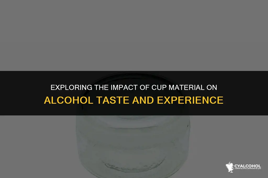 does cup material change alcohol