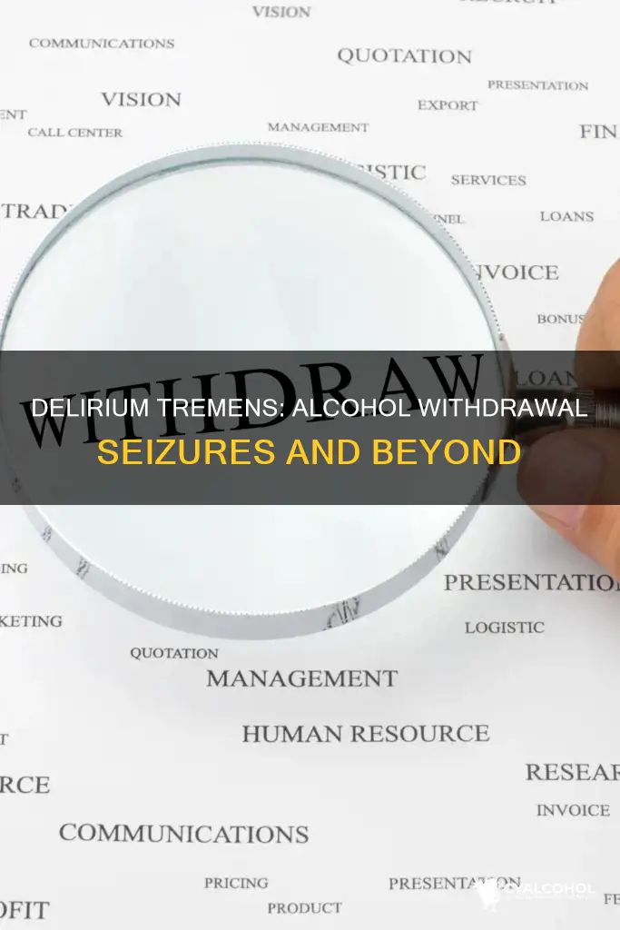 does delirium tremens only happen after alcohol withdrawal seizures