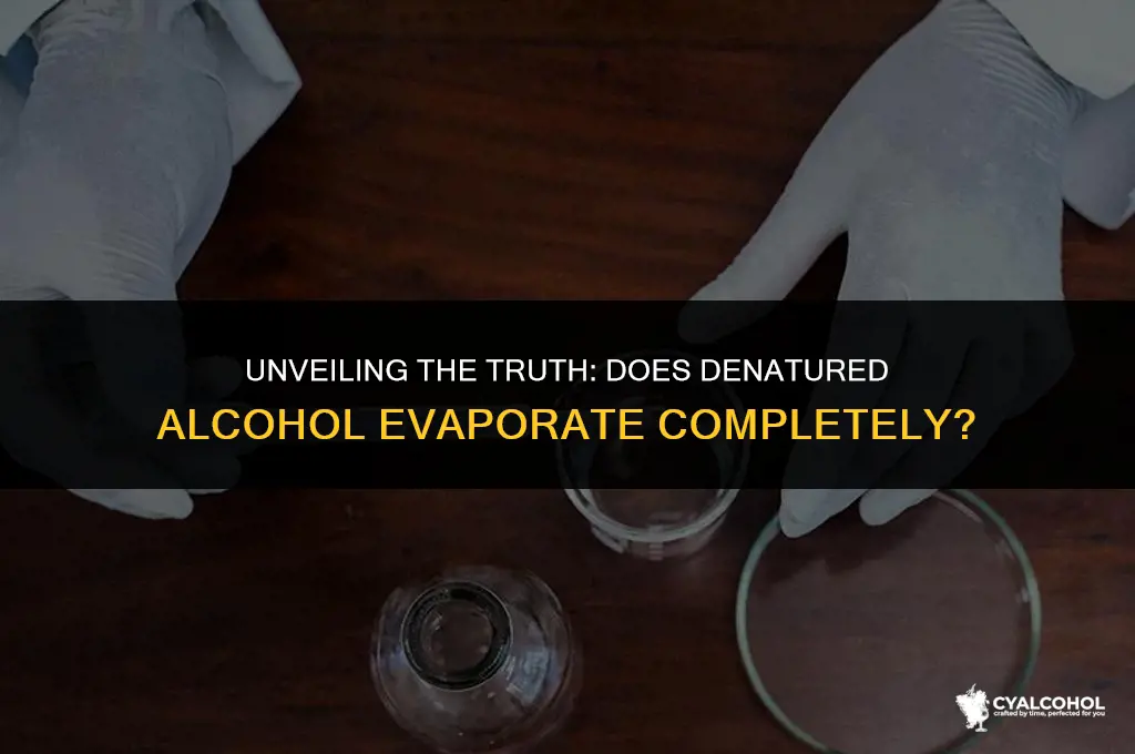 does denatured alcohol evaporate completely
