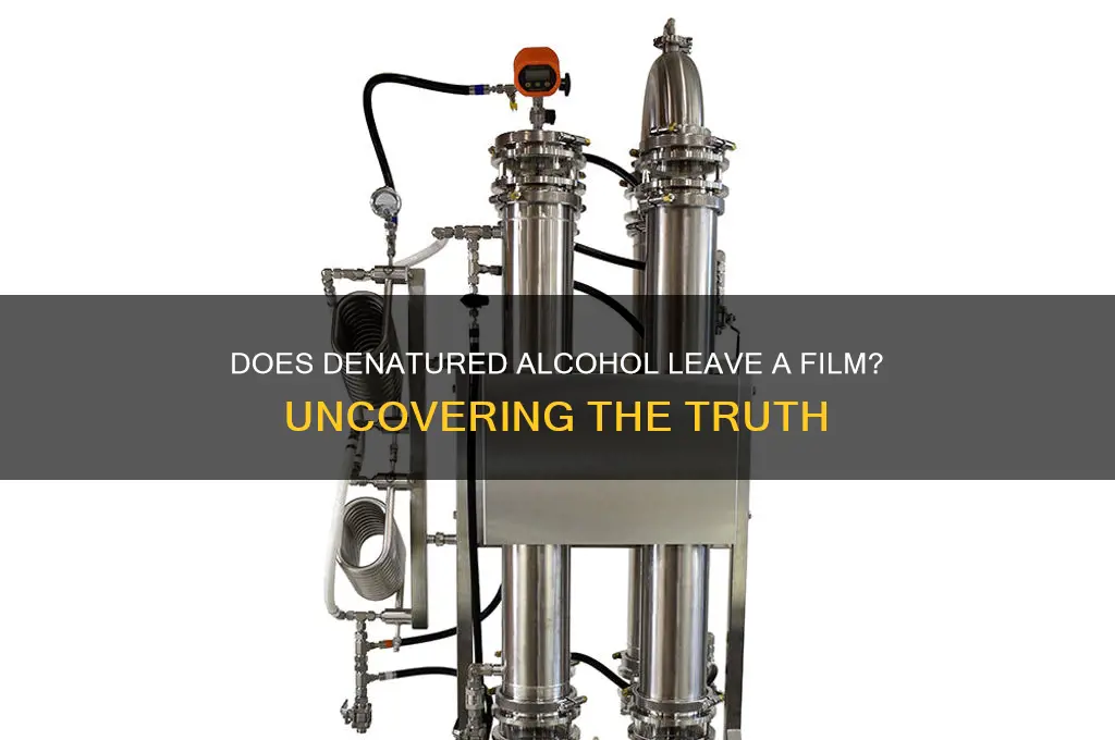 does denatured alcohol leave a film