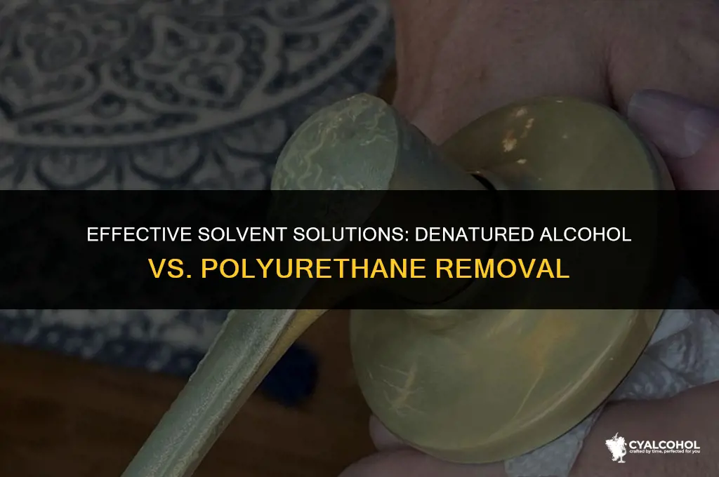 does denatured alcohol remove polyurethane